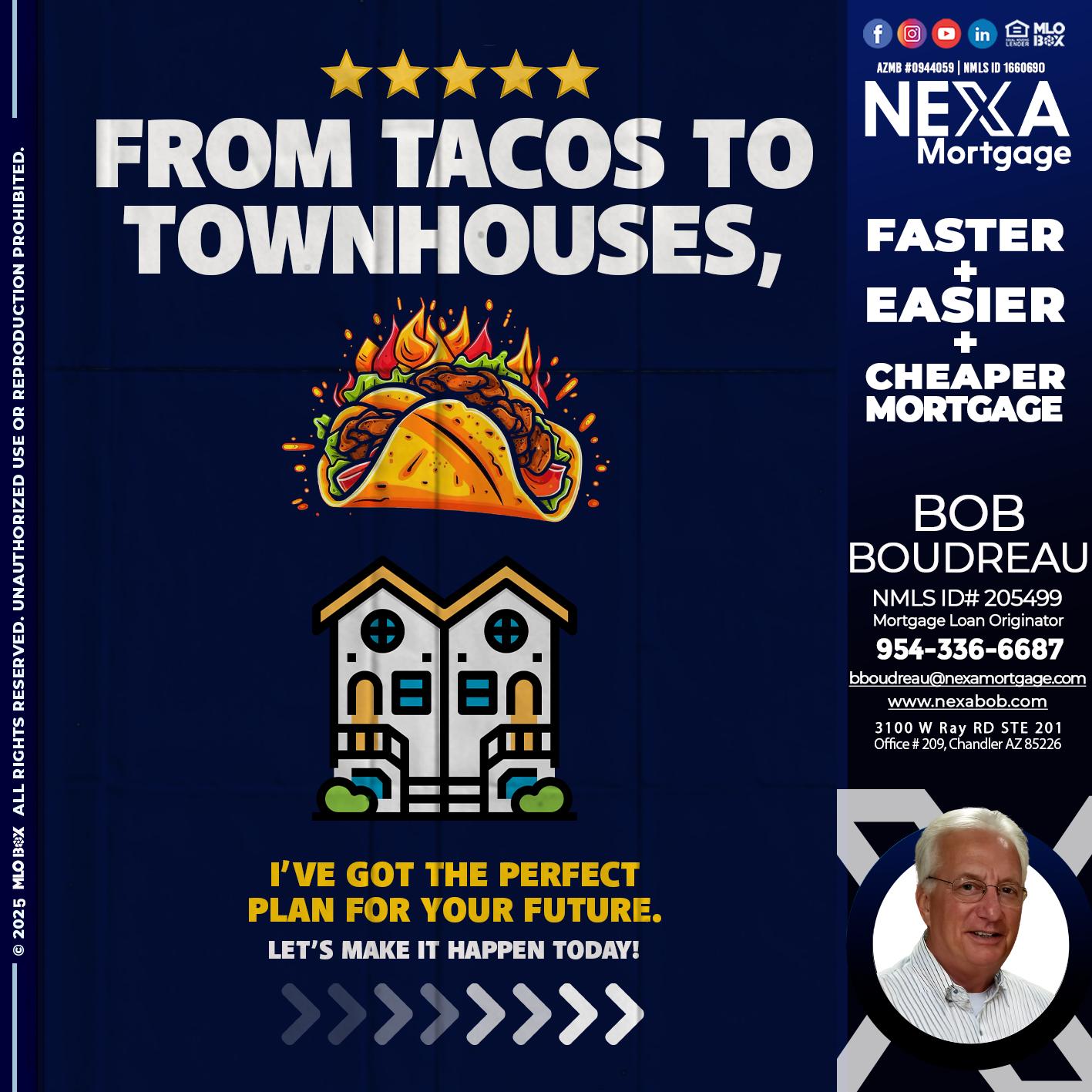 from tacos to townhomes - Bob Boudreau -Mortgage Loan Originator