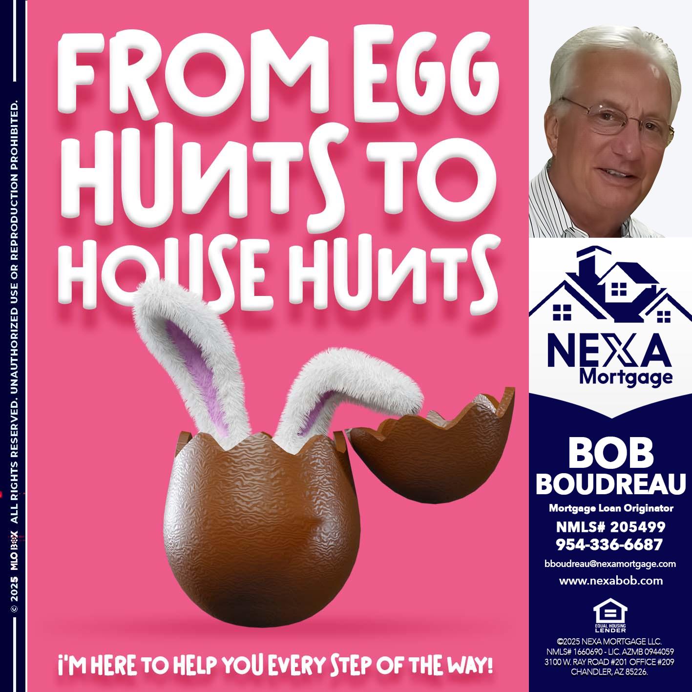 FROM EGG HUNTS - Bob Boudreau -Mortgage Loan Originator