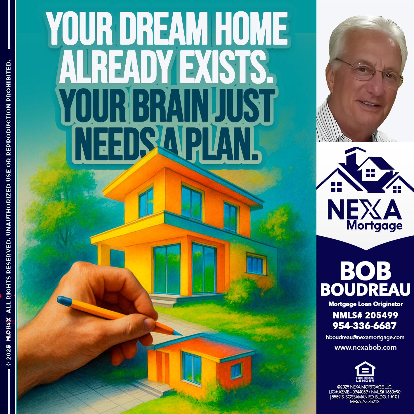 YOUR DREAM HOME - Bob Boudreau -Mortgage Loan Originator