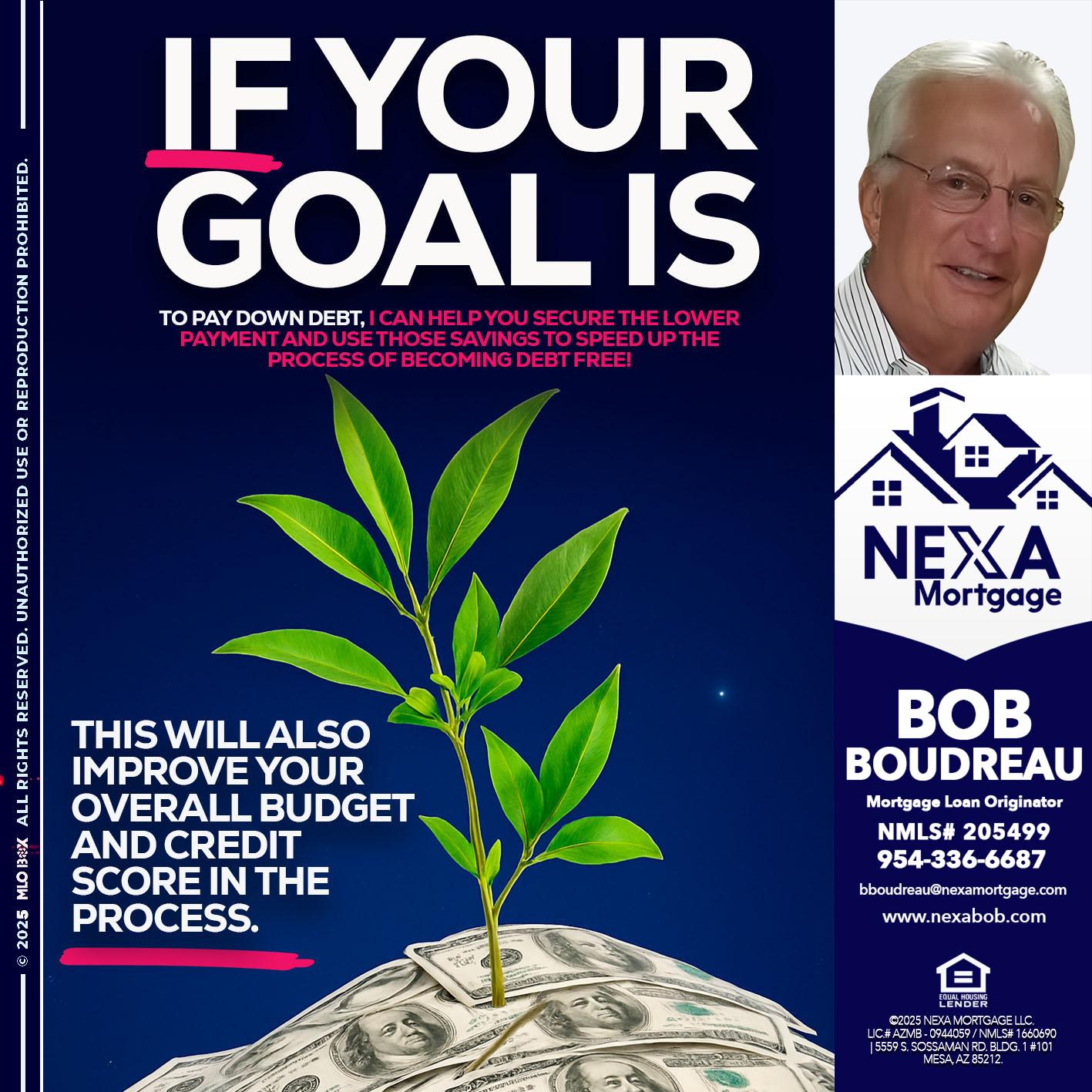 if your goal is - Bob Boudreau -Mortgage Loan Originator