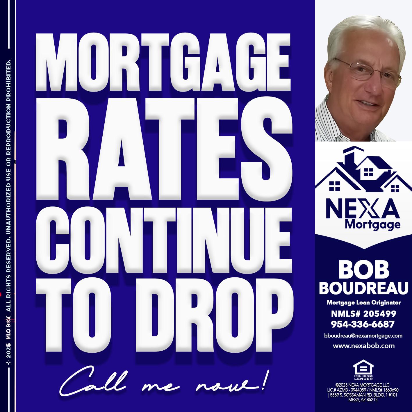 MORTGAGE RATES ARE DROP - Bob Boudreau -Mortgage Loan Originator