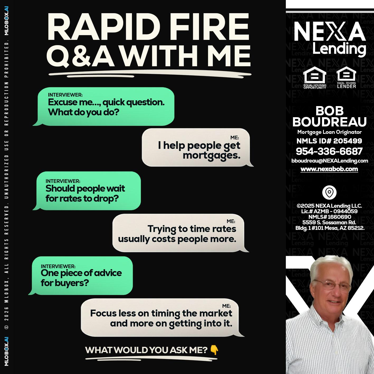 RAPID FIRE Q&A - Bob Boudreau -Mortgage Loan Originator