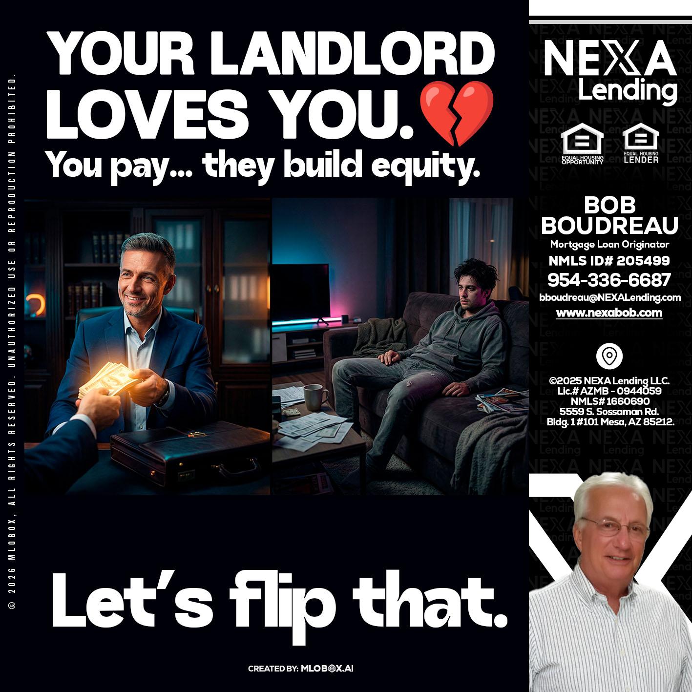 your landlord - Bob Boudreau -Mortgage Loan Originator