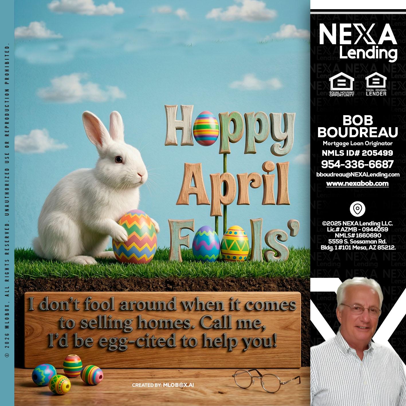 happy april fools - Bob Boudreau -Mortgage Loan Originator