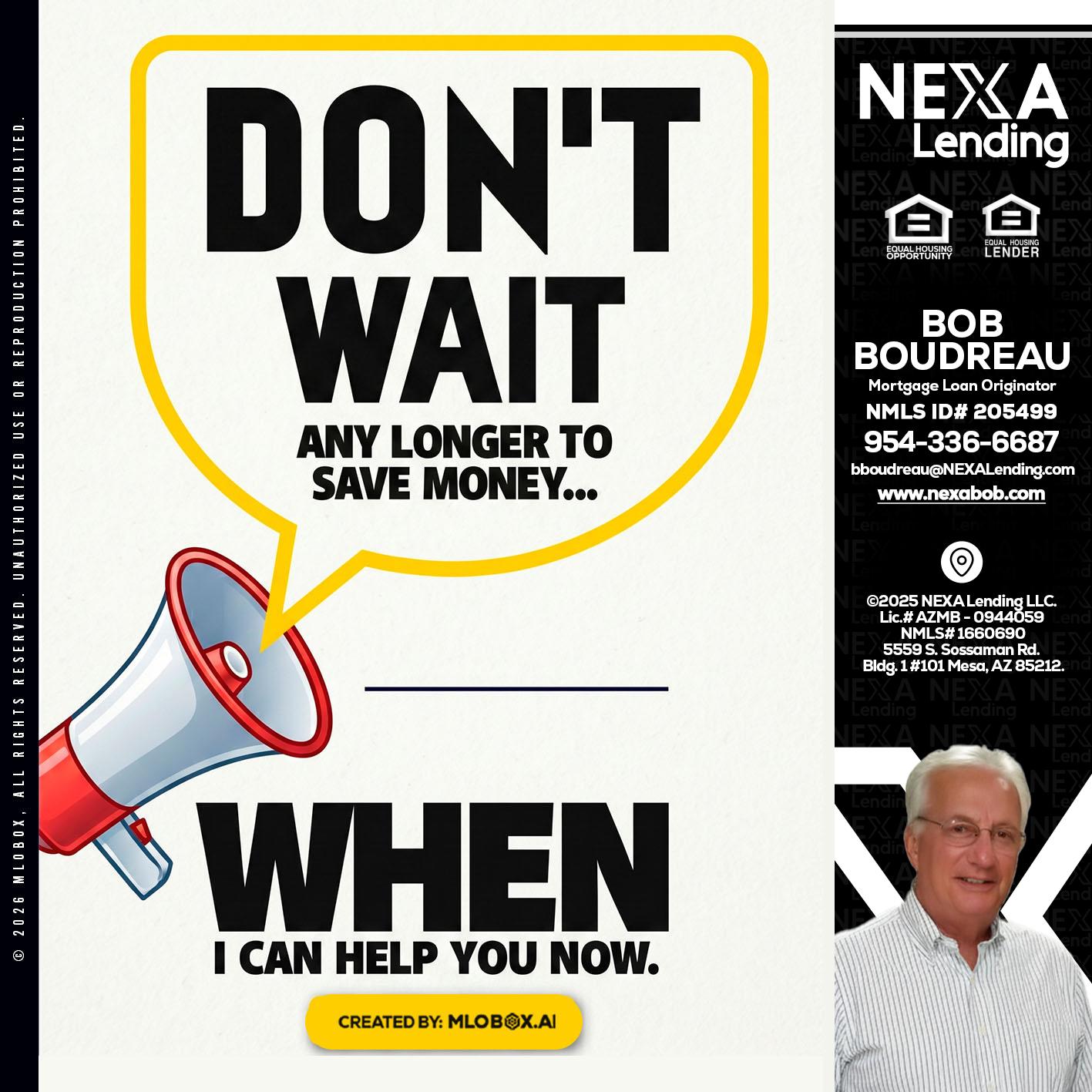 DONT WAIT - Bob Boudreau -Mortgage Loan Originator