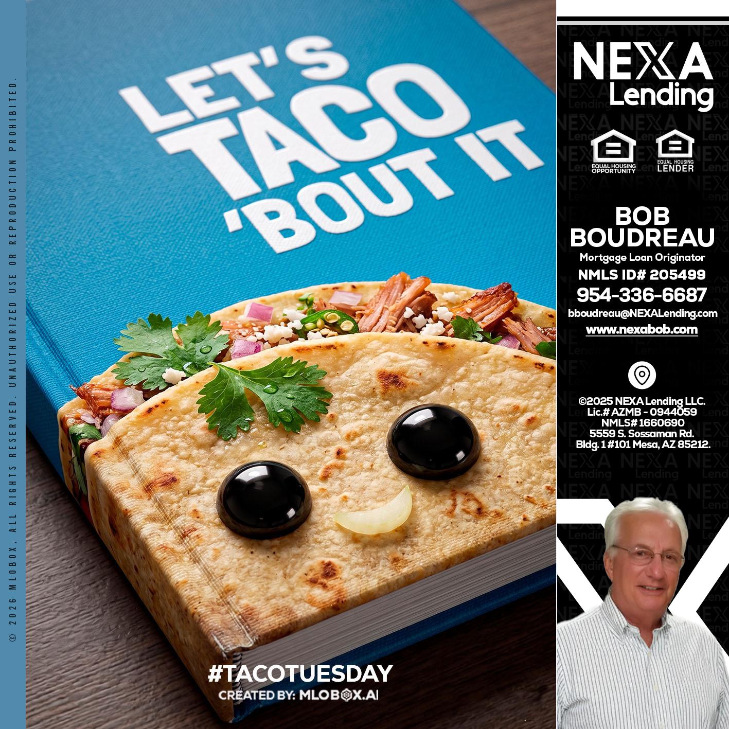 LETS TACO ABOUT IT - Bob Boudreau -Mortgage Loan Originator