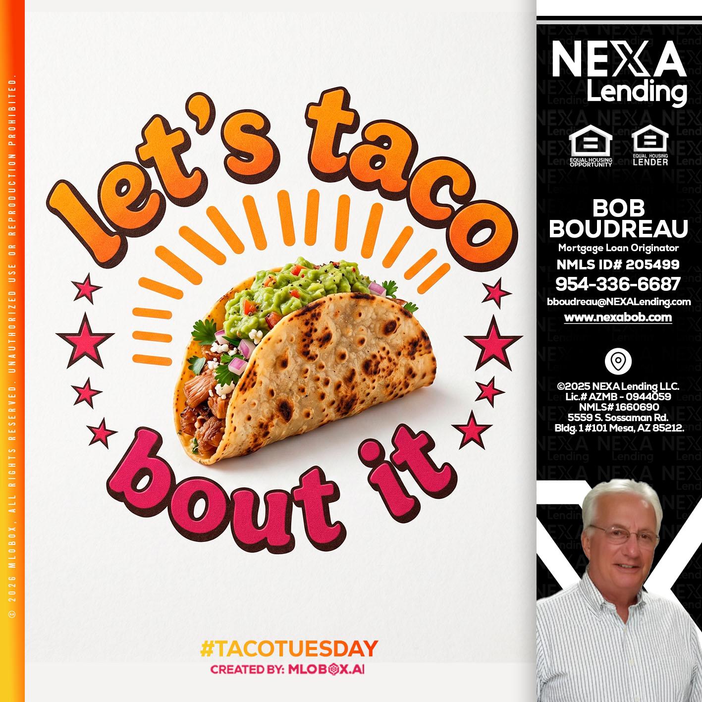 lets taco bout it - Bob Boudreau -Mortgage Loan Originator